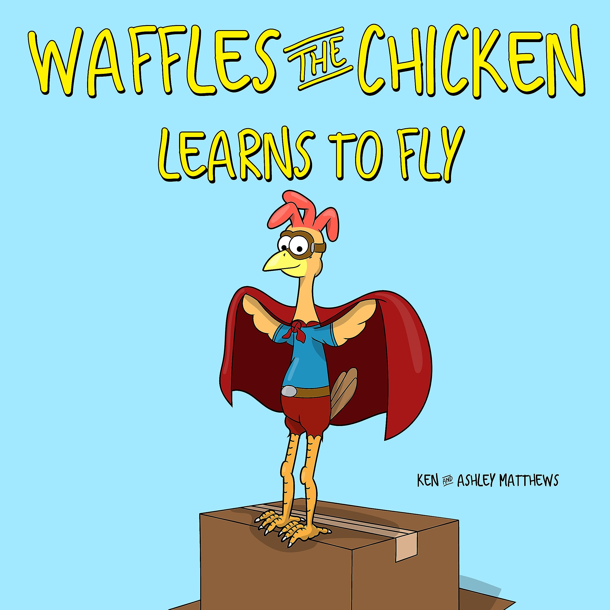 Waffles the Chicken Learns to Fly by Ken Matthews Goodreads