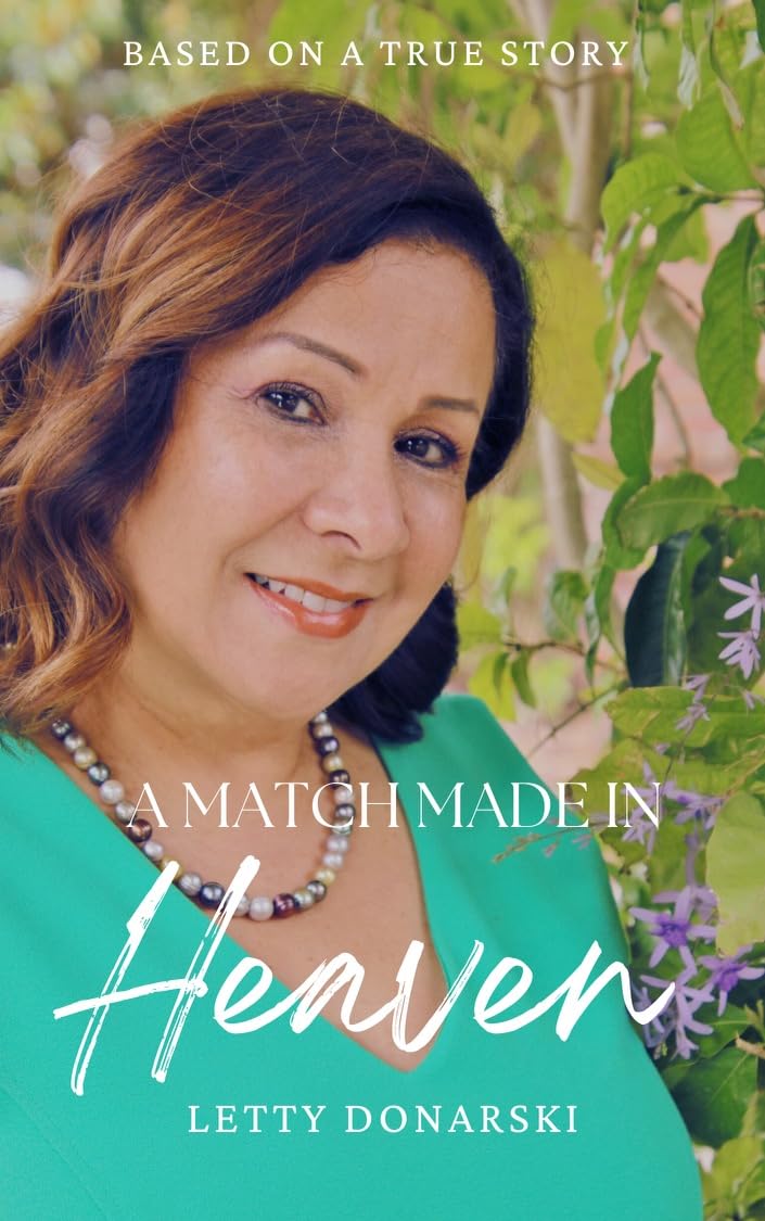 A Match Made in Heaven Based on a True Story by Letty Donarski Goodreads
