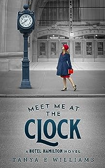 Meet Me at the Clock: A Hotel Hamilton Novel