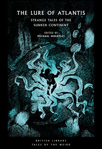 The Lure of Atlantis: Strange Tales from the Sunken Continent