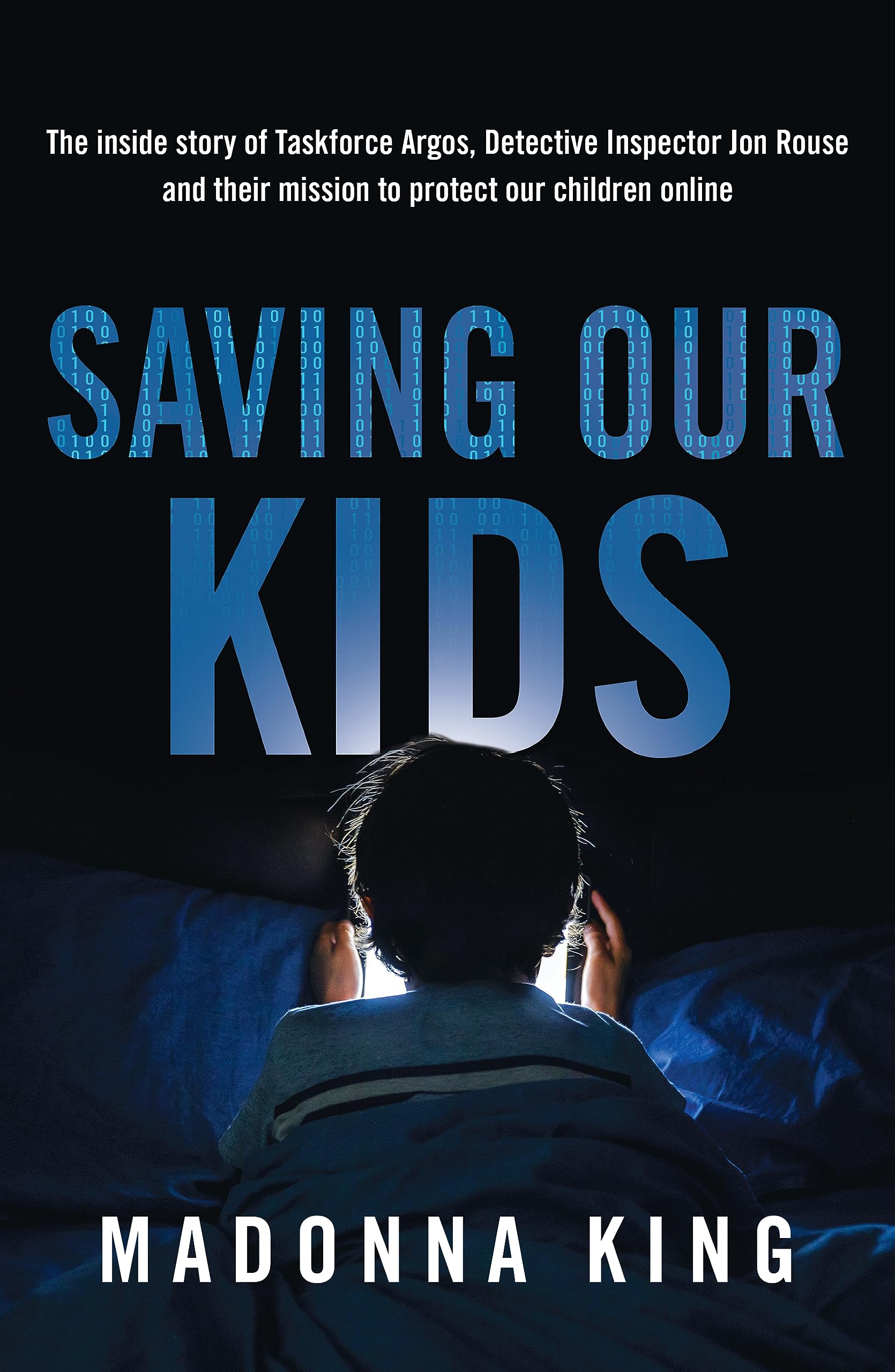 Saving Our Kids: The inside story of Taskforce Argos, Detective Inspector Jon Rouse and their mission to protect our children online