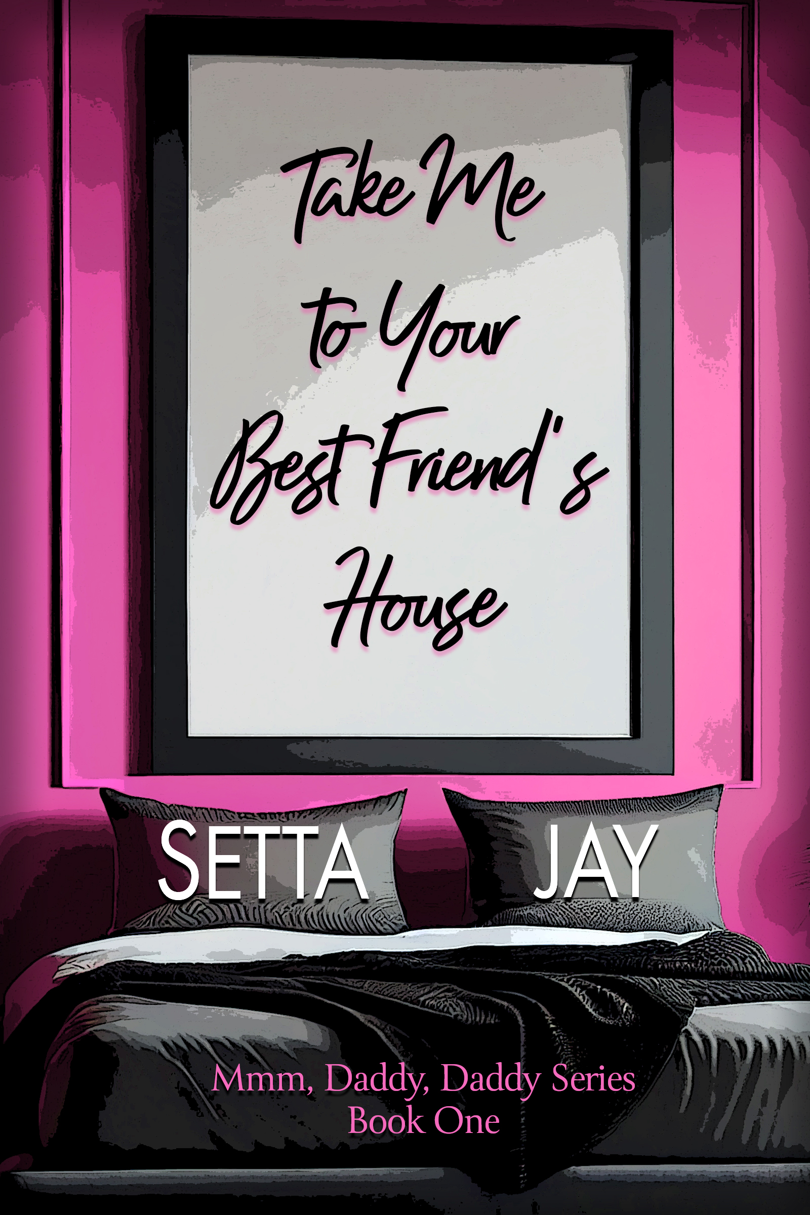 Take Me to Your Best Friend's House: A Dad's Best Friend Novella