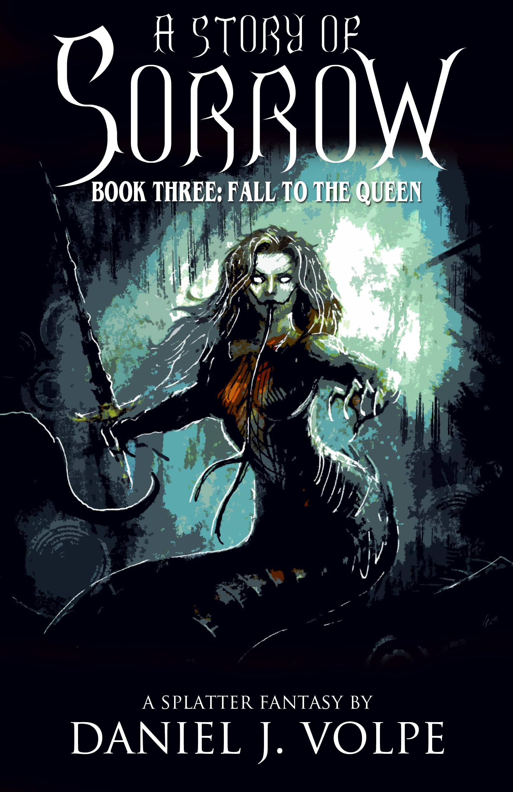 A Story of Sorrow: Book 3: Fall to the Queen