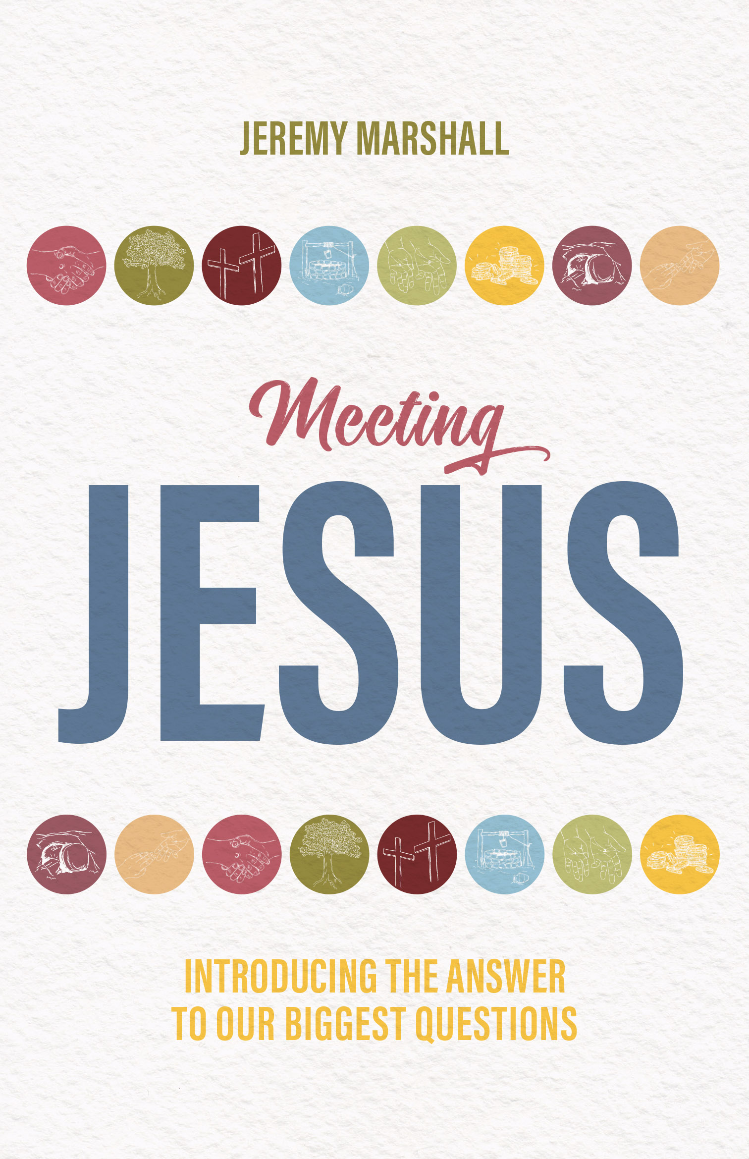 Meeting Jesus: Introducing the answer to all our questions