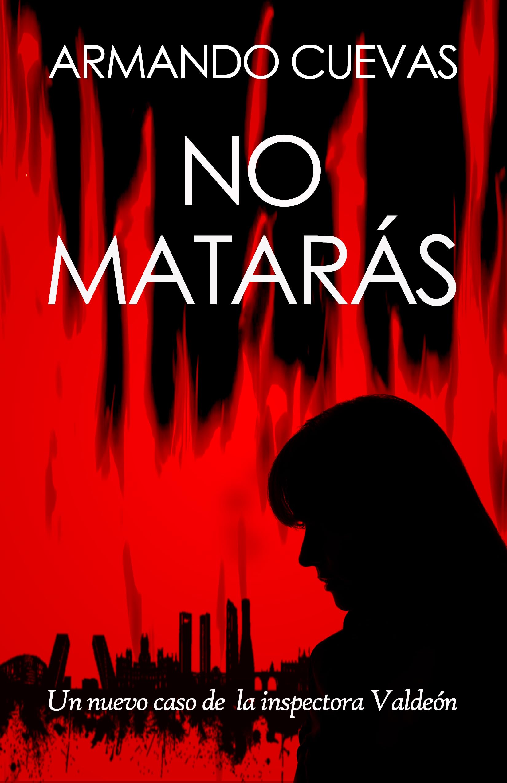 NO MATARÁS: ¿Es matar el peor de los crímenes? Un nuevo caso de la inspectora Valdeón (TRILOGÍA DEL MAL nº 2)