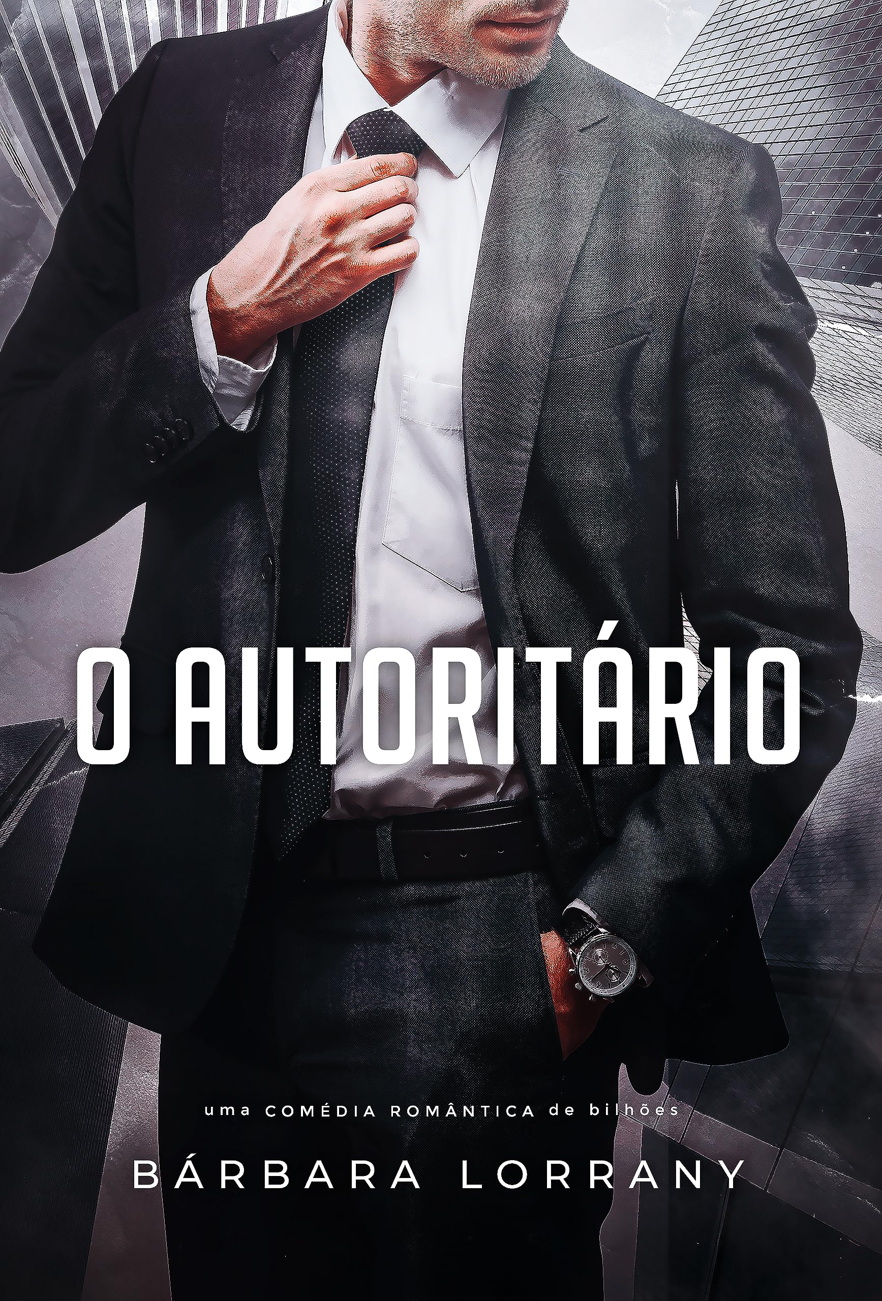 O AUTORITÁRIO (BILIONÁRIOS EM ORLANDO Livro 1)