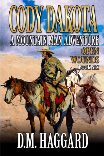 Cody Dakota: Mountain Man: Open Wounds: A Mountain Man Adventure