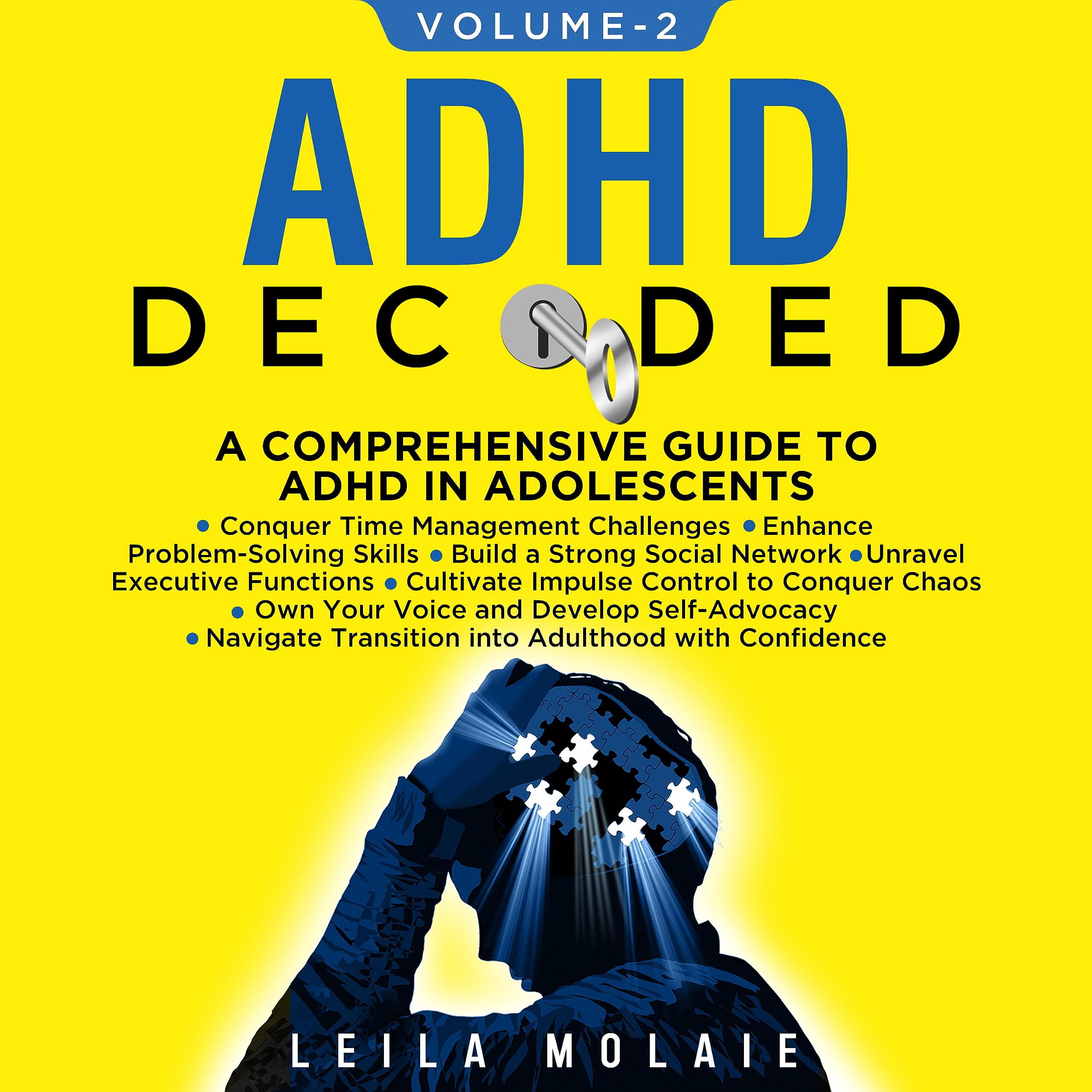 ADHD Decoded- A Comprehensive Guide to ADHD in Adolescents; Volume 2: Conquer time management challenges, Enhance problem-solving skills, Build strong social network, and Unravel executive functions.