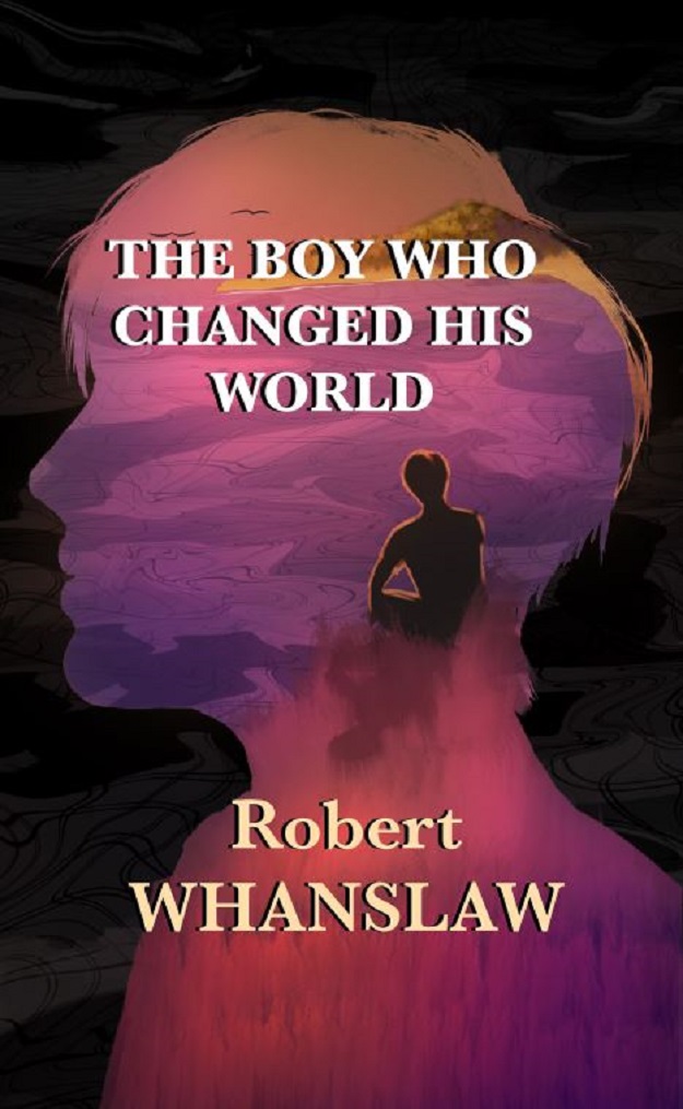 The Boy Who Changed His World: An Inspiring Story of Hope: A Coming of Age Journey Like No Other