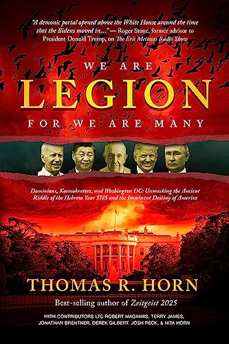 We are Legion for We are Many: Dominions, Kosmokrators, and Washington, DC: Unmasking the Ancient Riddle of the Hebrew Year 5785 and the Imminent Destiny of America
