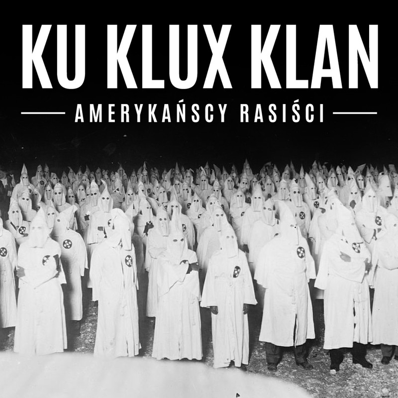 Ku Klux Klan. Amerykańscy rasiści