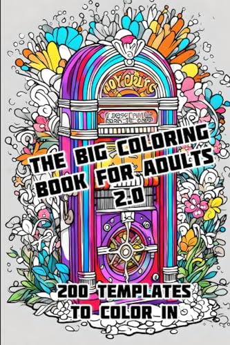 The Big Colouring Book For Adults 2.0: With 200 templates To color in ...