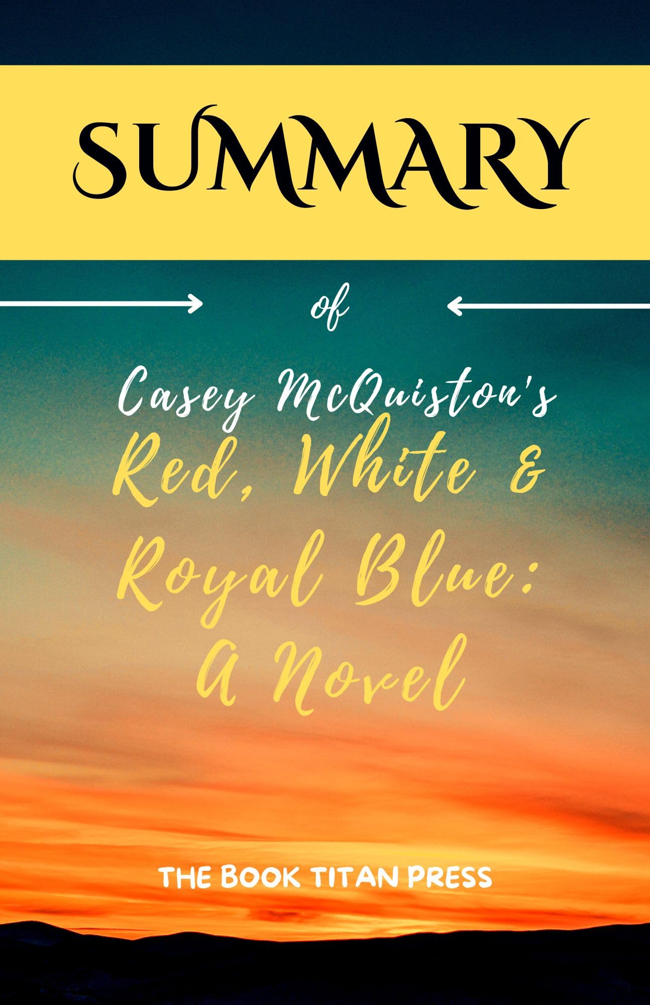 SUMMARY of Casey McQuiston's Red, White & Royal Blue A Novel by The