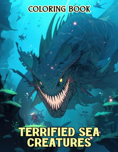 Terrified Sea Creatures Coloring Book: Celebrate the Chilling