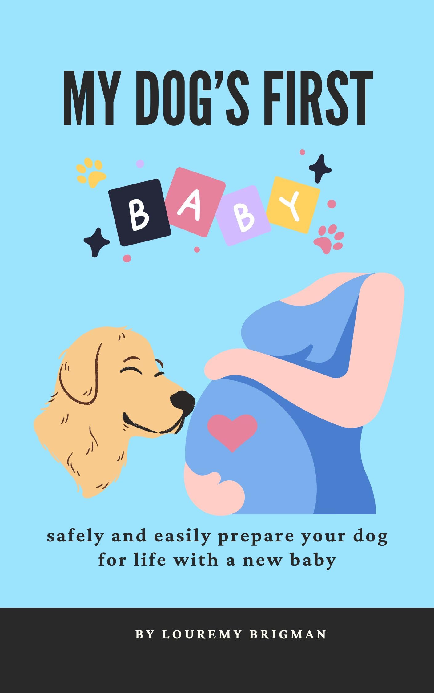 My Dog’s First Baby safely and easily prepare your dog for life with a
