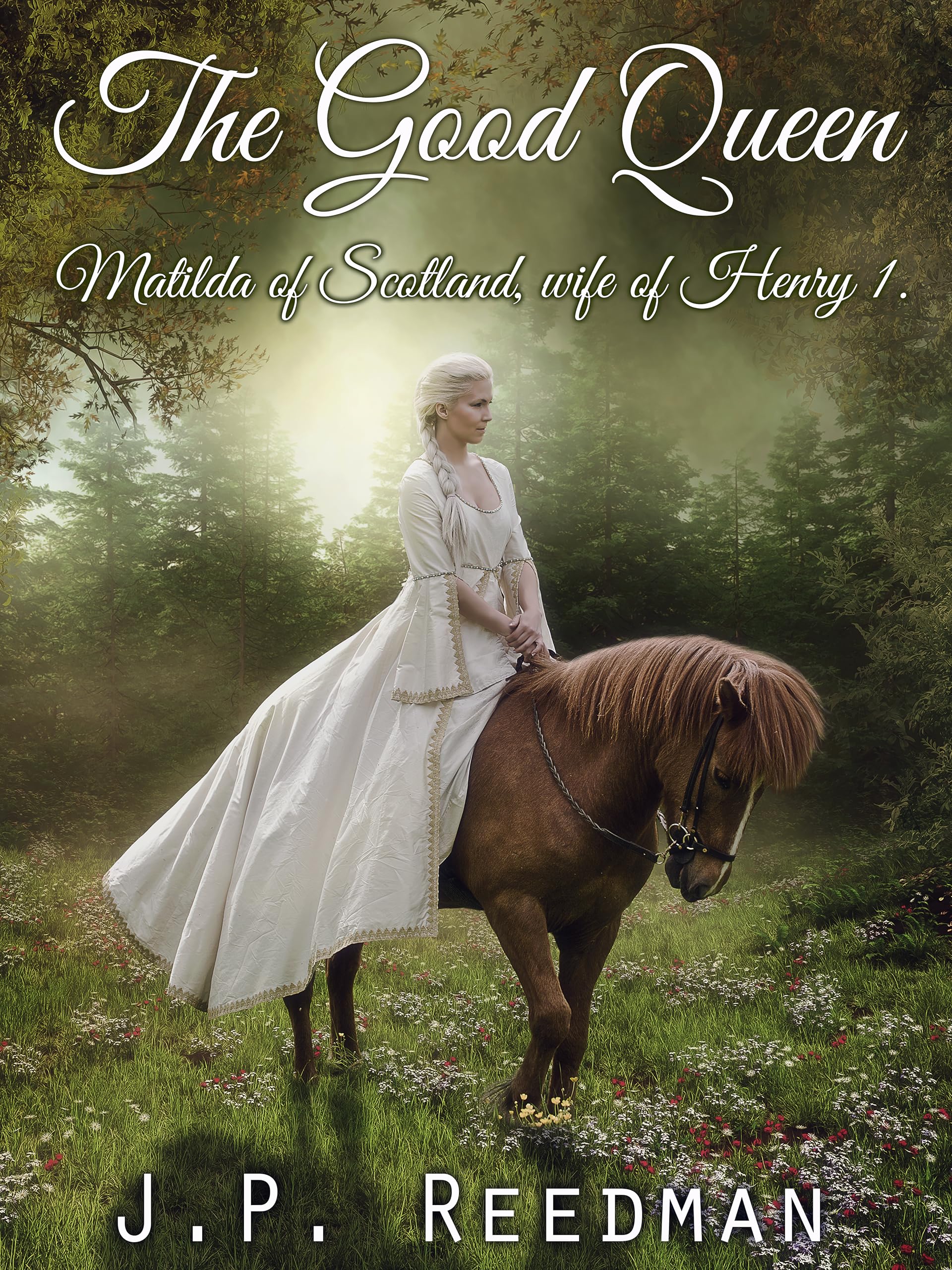 THE GOOD QUEEN: MATILDA OF SCOTLAND, WIFE OF HENRY I