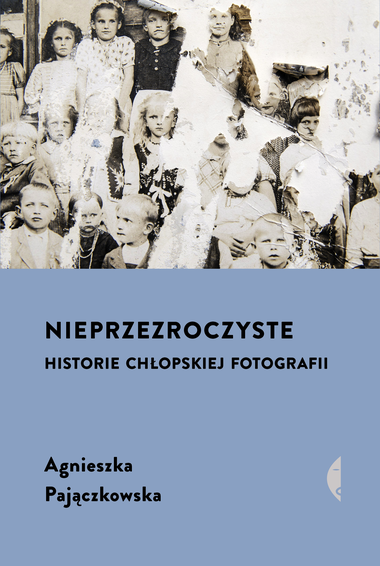 Nieprzezroczyste. Historie chłopskiej fotografii book cover