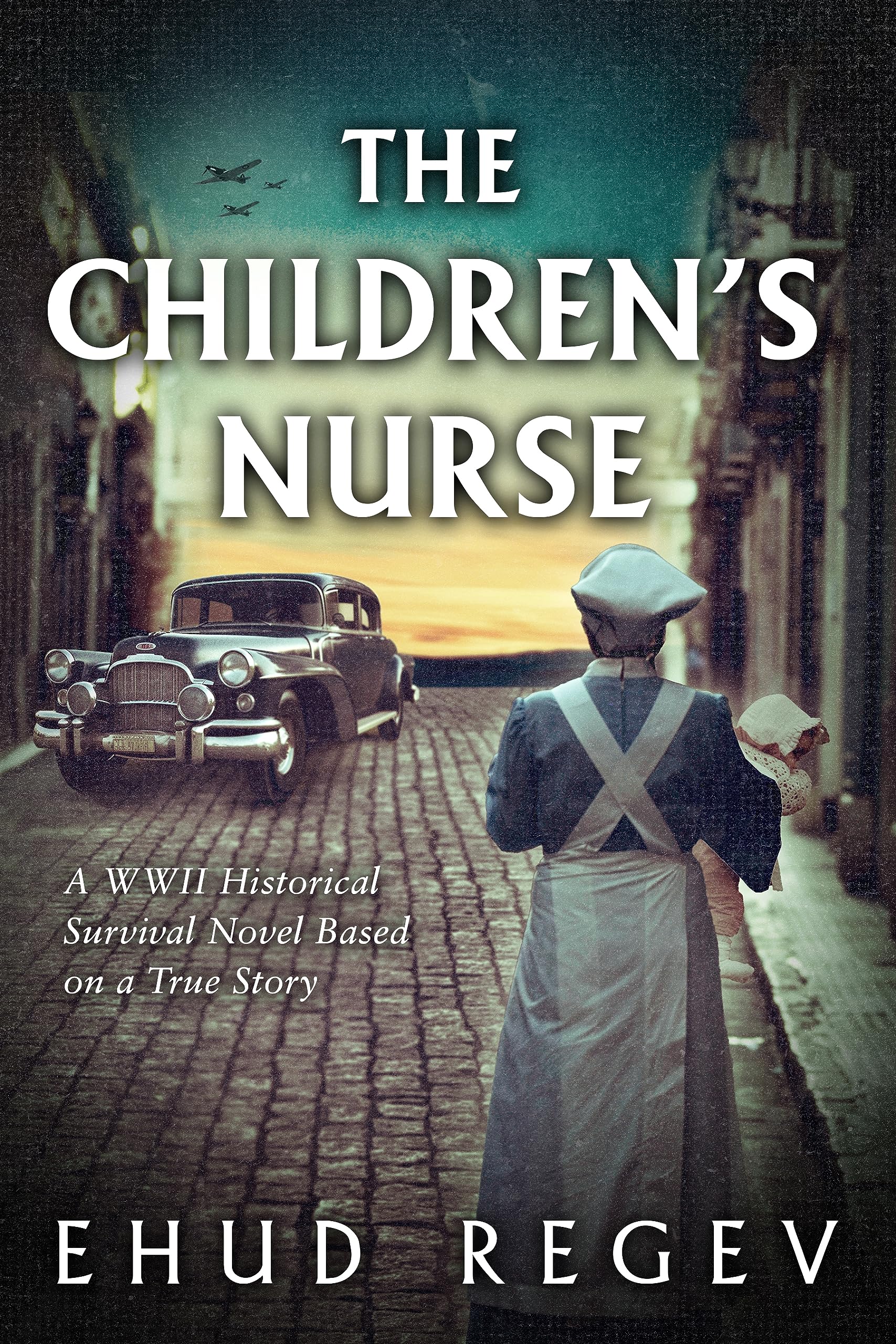 The Children’s Nurse: A WWII Historical Survival Novel Based on a True Story