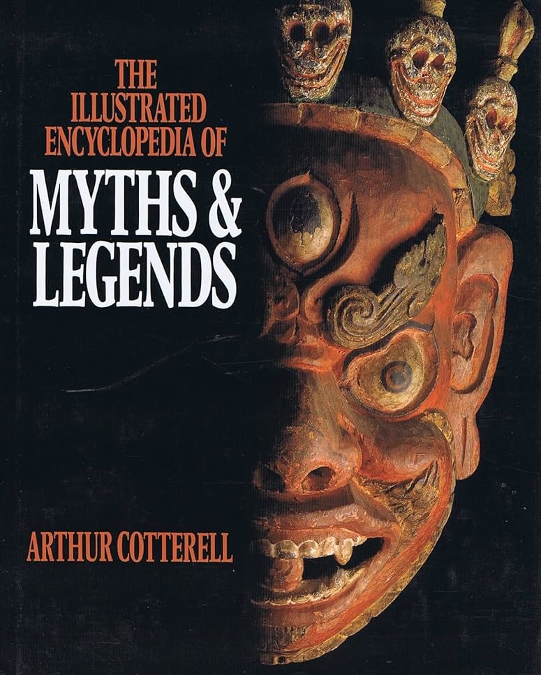 The Illustrated Encyclopedia of Myths and Legends by Arthur Cotterell ...