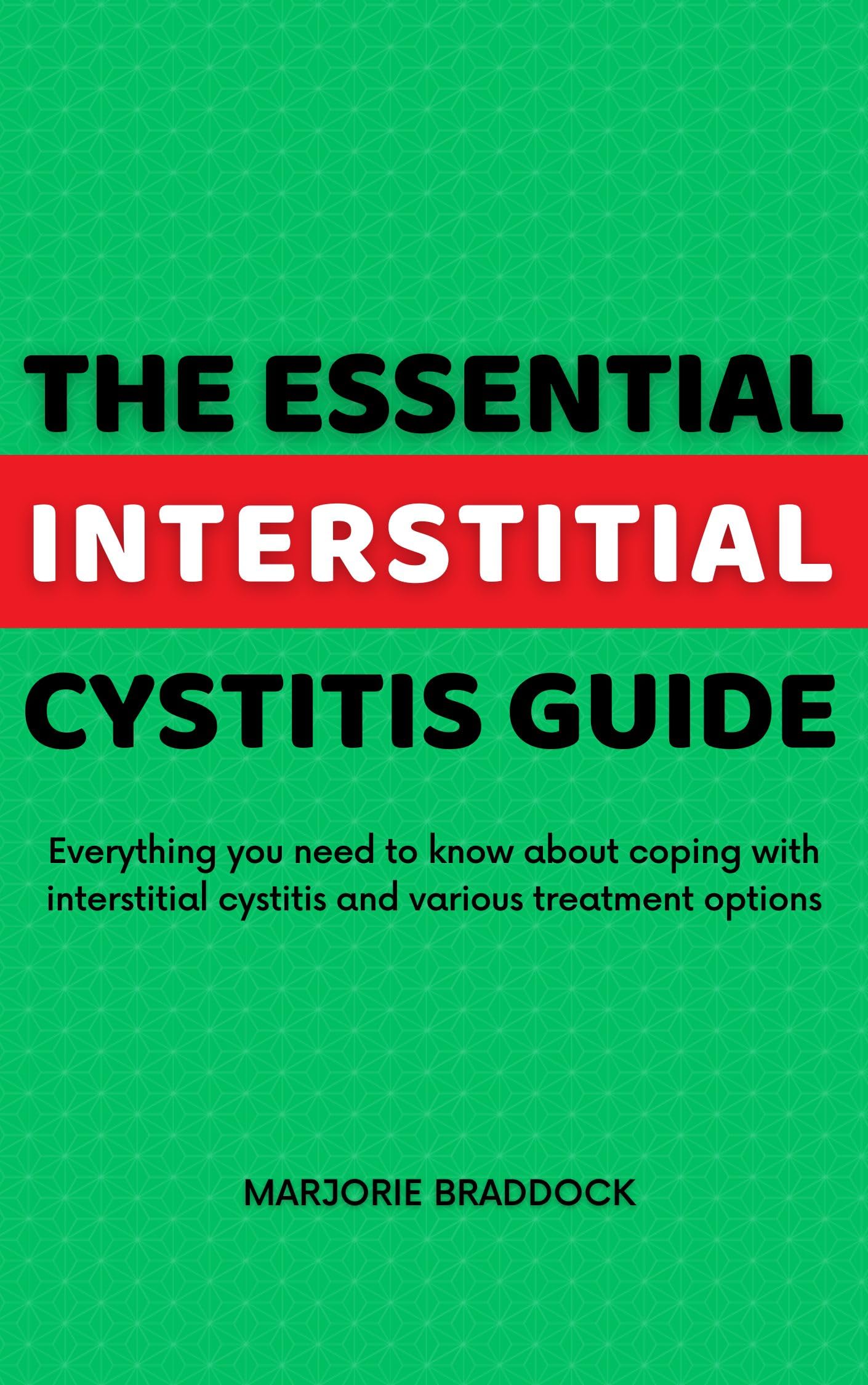 The Essential Interstitial Cystitis Guide Everything you need to know
