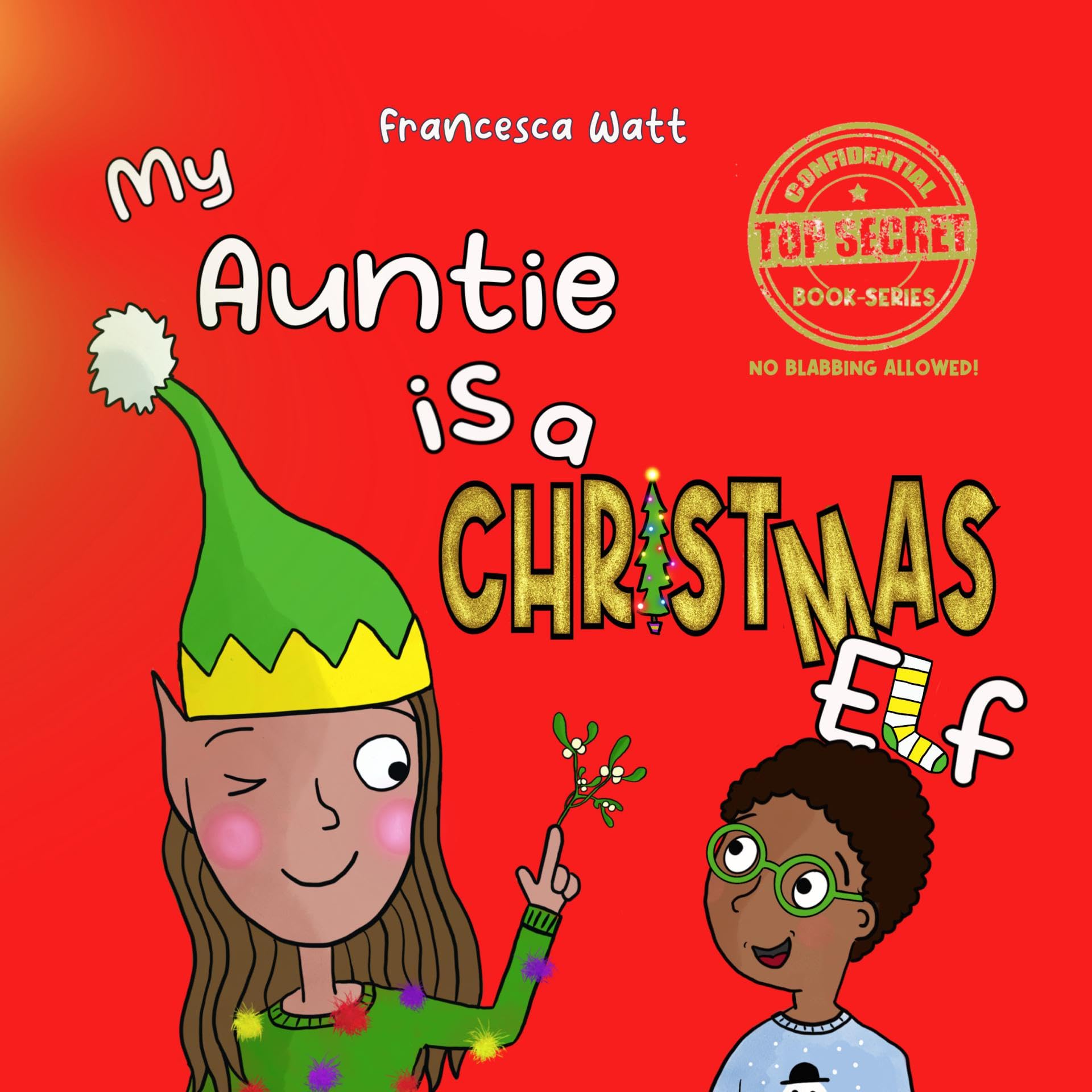 My Auntie is a Christmas Elf: a funny book about Christmas for children aged 3-7 years