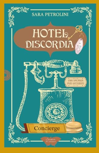 Hotel Discordia: (Collana Segreti in giallo)