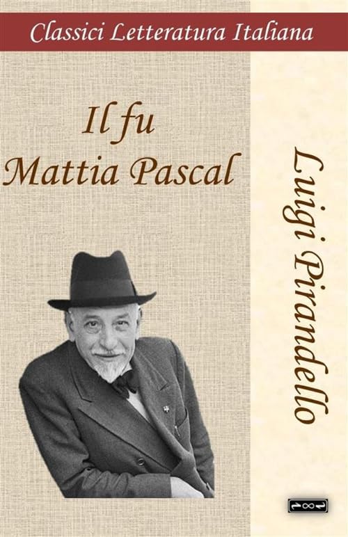 Il fu Mattia Pascal (Classici della Letteratura Italiana) by Luigi ...