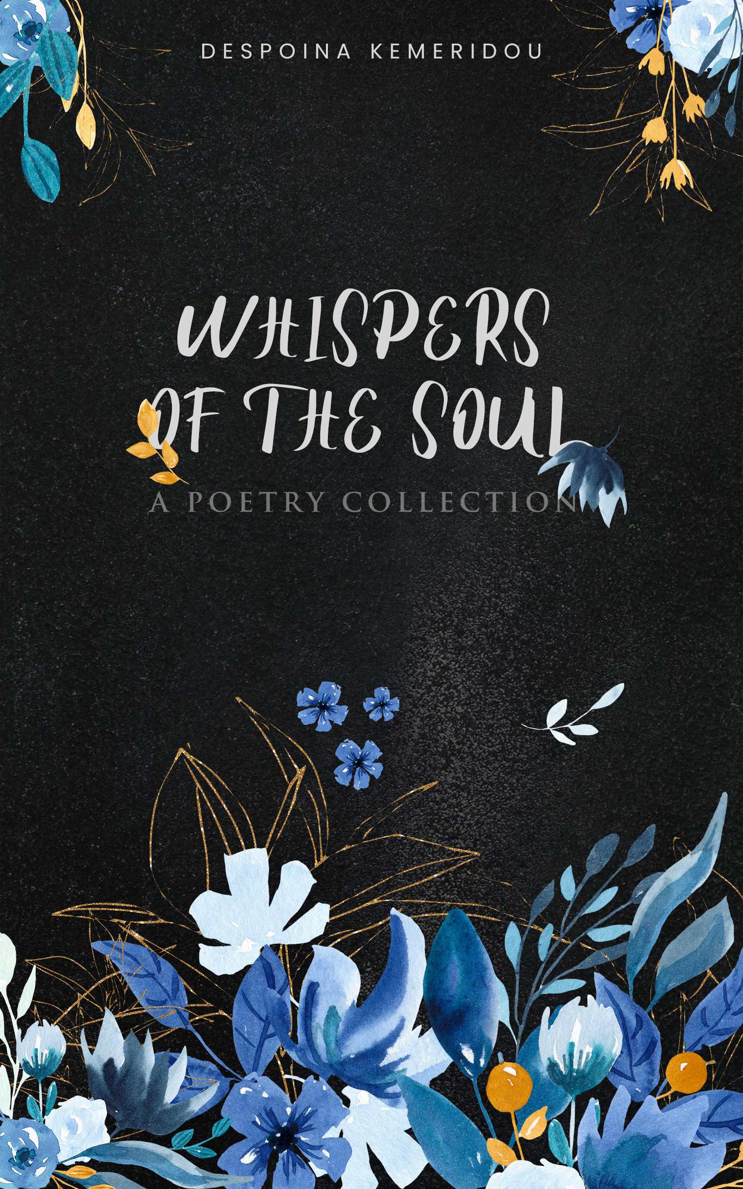 Whispers of the Soul: A Poetry Collection