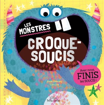 Les monstres croque-soucis: Avec nous, finis les soucis !