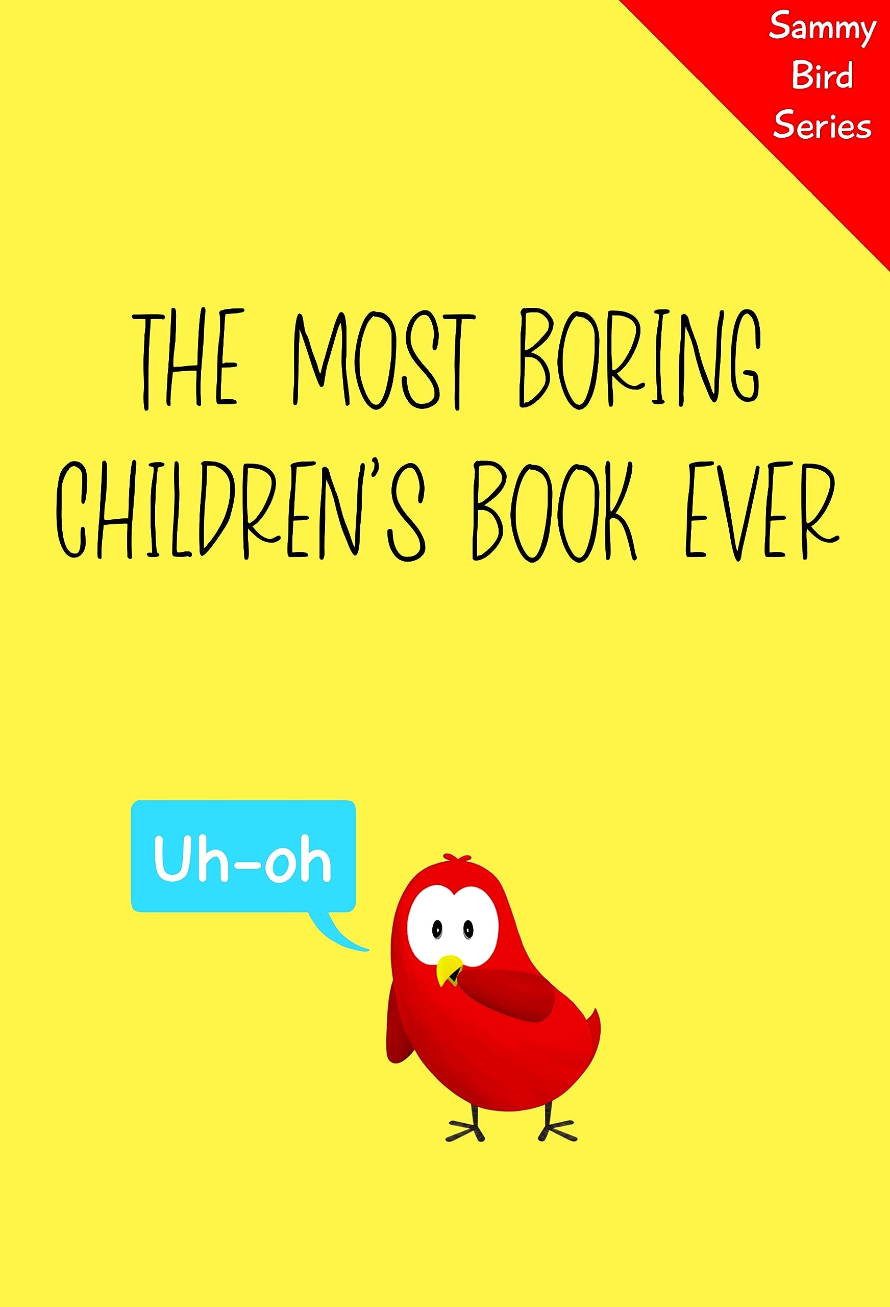 The Most Boring Children’s Book Ever: A Funny and Interactive Children’s Book for Early Readers, Pre-K through 2nd Grade