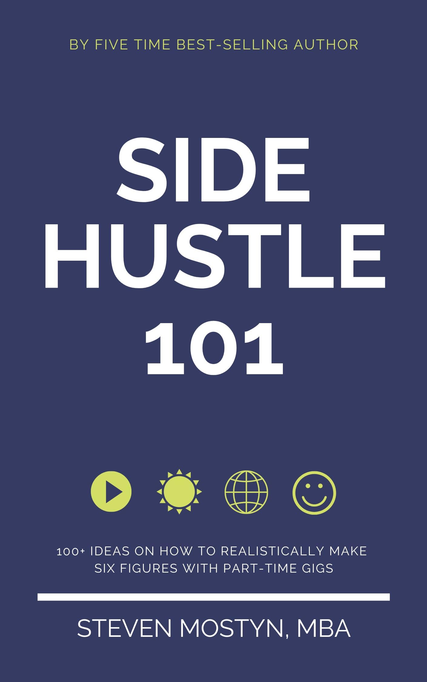 Side Hustle 101: 100+ Ideas on How to Realistically Make Six Figures with Part-Time Gigs