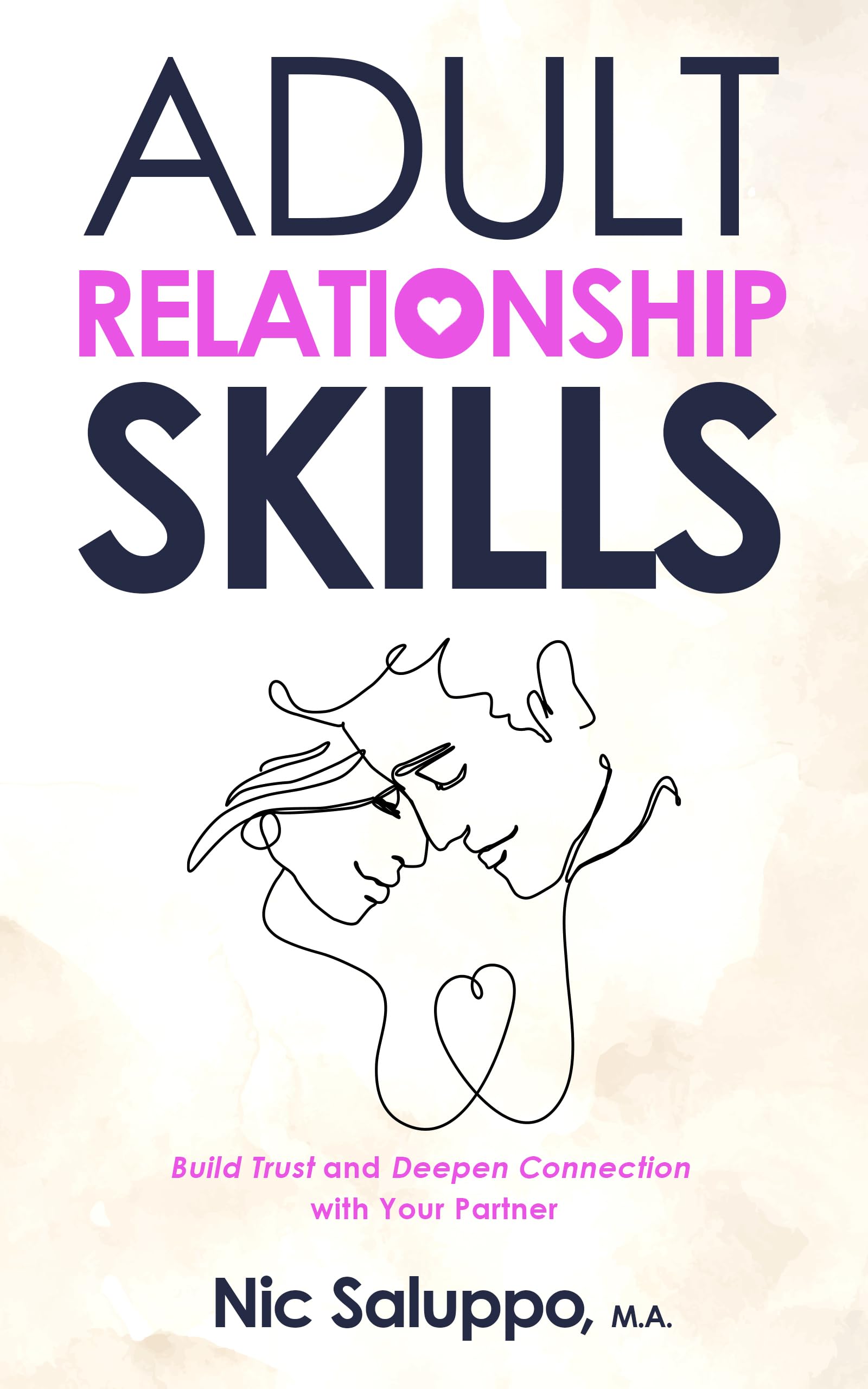 Adult Relationship Skills : Build Trust and Deepen Connection with Your Partner