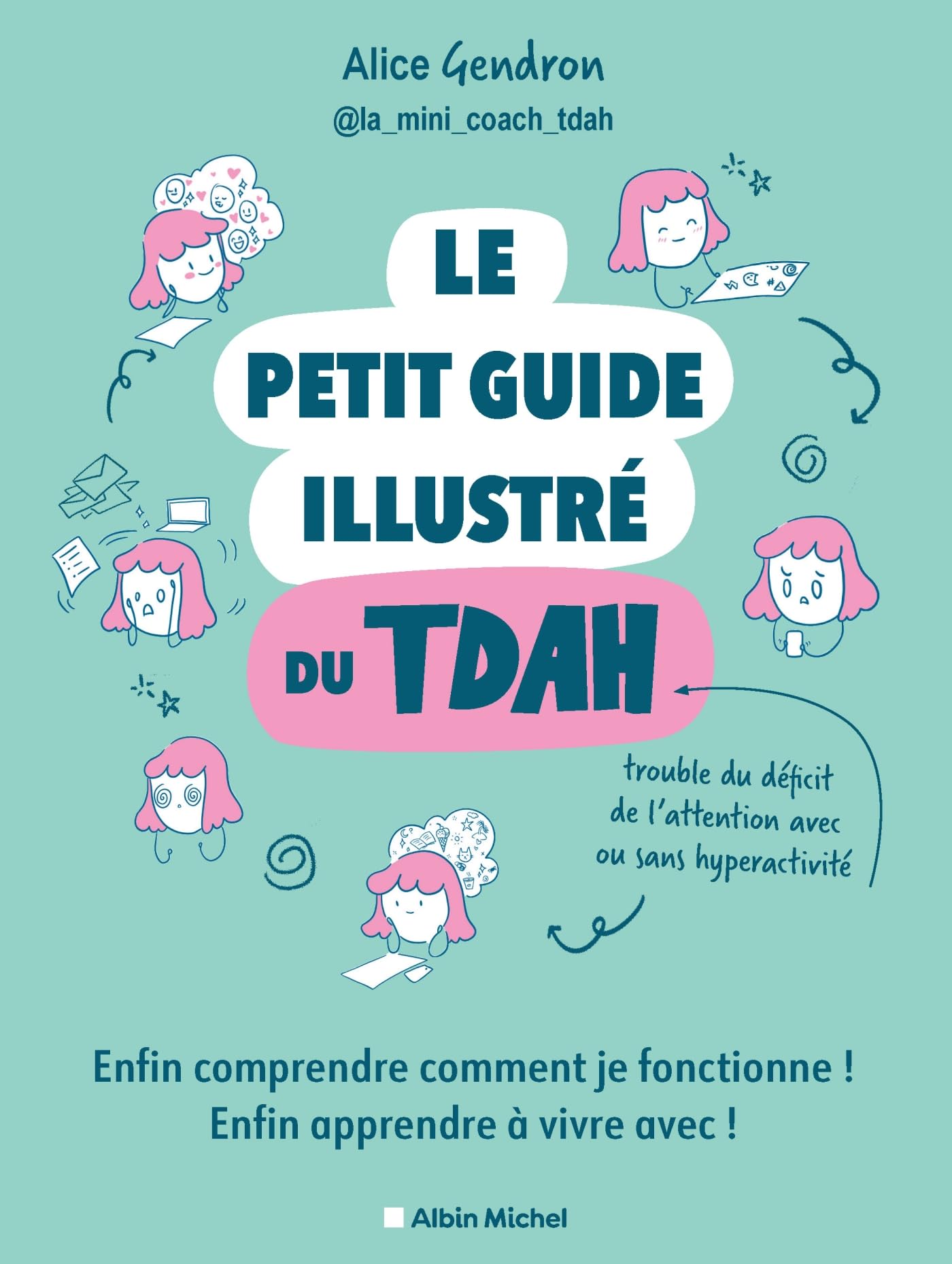 Le Petit Guide illustré du TDAH: Enfin comprendre comment je fonctionne ! Enfin apprendre à vivre avec !