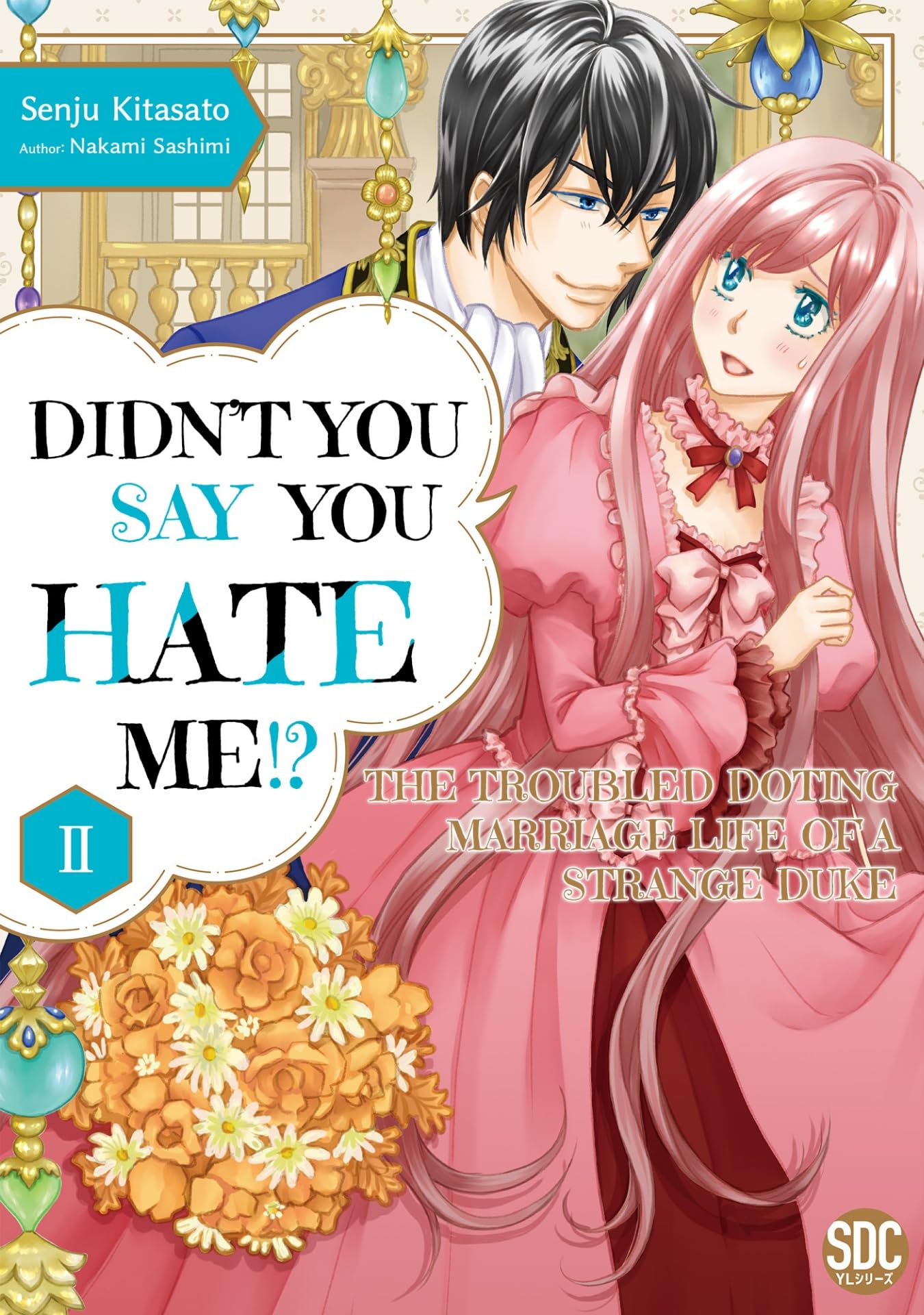 Didn't You Say You Hate Me!? The Troubled Doting Marriage Life of a Strange Duke Vol. 2