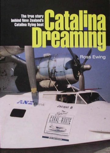 Catalina Dreaming: The True Story Behind New Zealand's Catalina Flying ...