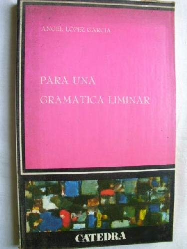 Para una gramática liminar (Lingüística) by Ángel López García Goodreads