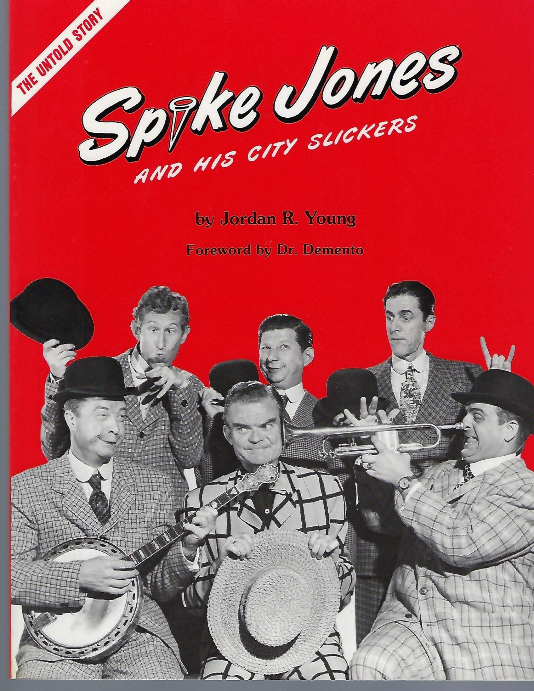 Spike Jones and His City Slickers: An Illustrated Biography