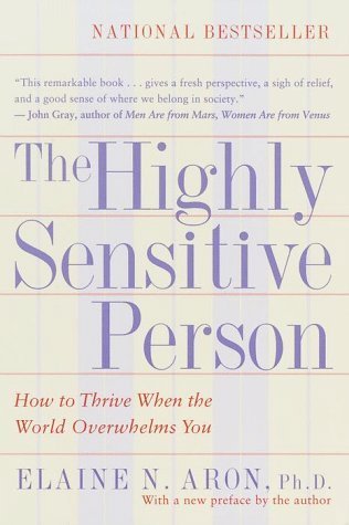 Sensitive Book The Highly Sensitive Person by Elaine N. Aron | Goodreads