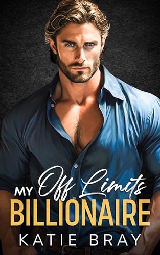 My Off Limits Billionaire by Katie Bray | Goodreads