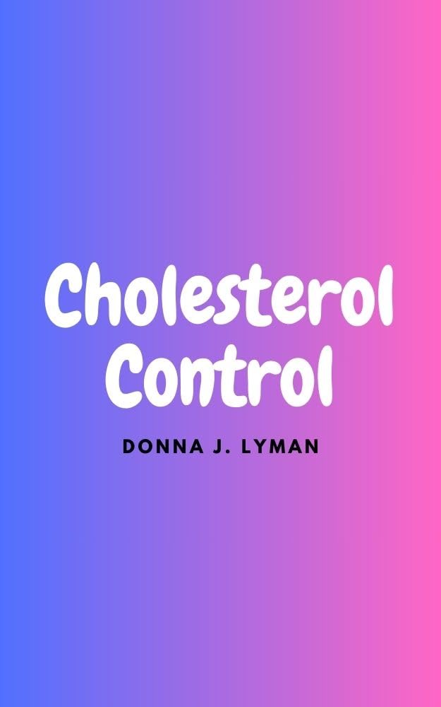 Cholesterol Control Cholesterol Control A Comprehensive Guide to