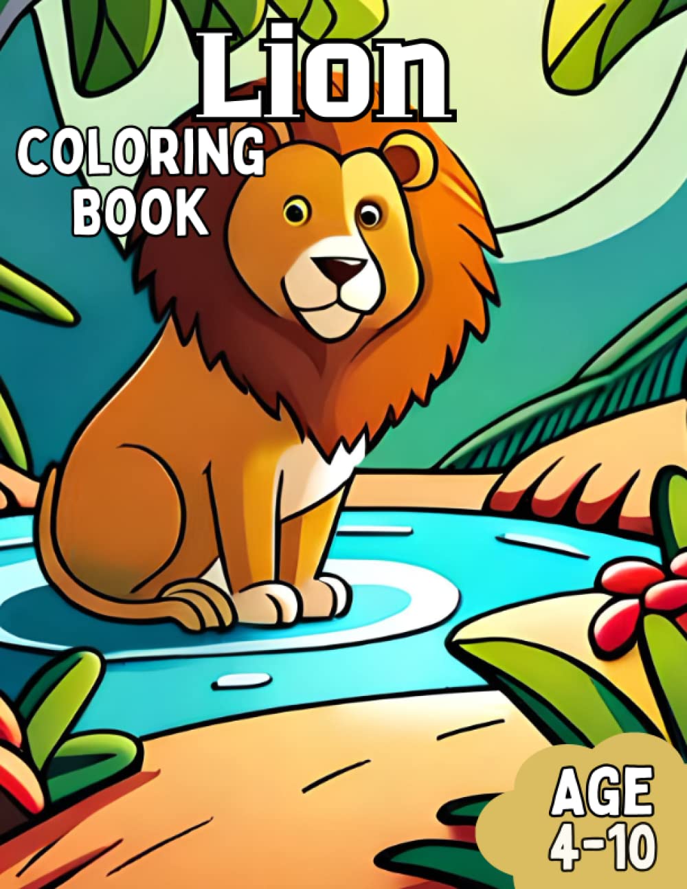 Lion Coloring Book: Amazing Lion Coloring Book for Kids Age 4-10 by The ...