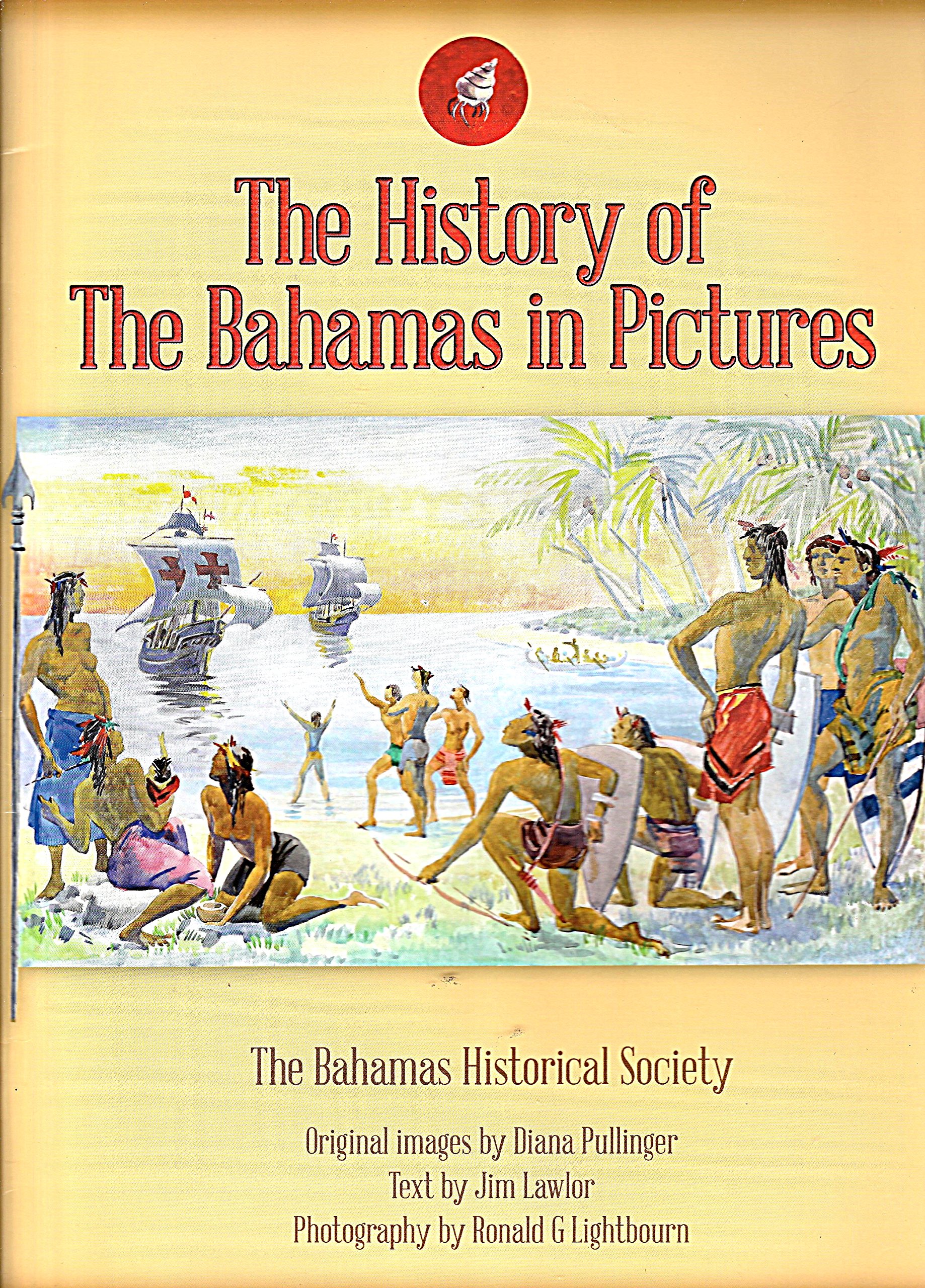 The History of The Bahamas in Pictures by The Bahamas Historical