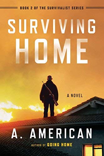 Surviving Home: A Novel (The Survivalist Series) by A. American