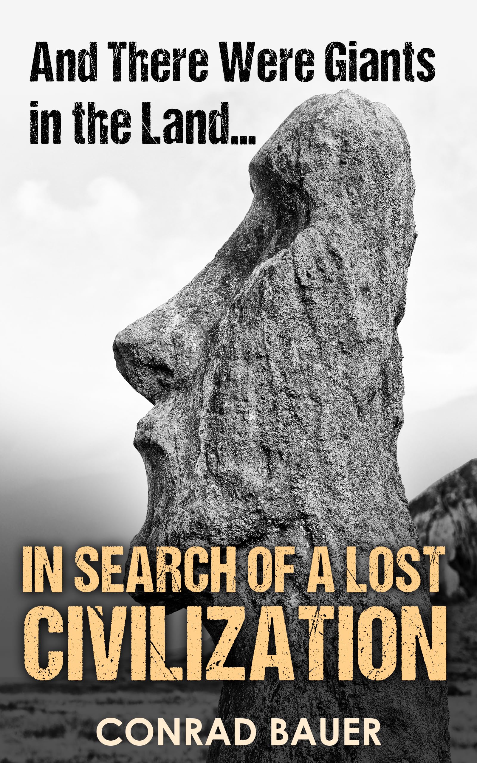 And There Were Giants in the Land... In Search of a Lost Civilization