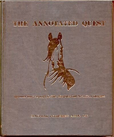The Annotated Quest: Homer Davenport & His Wonderful Arabian Horses: An annotated edition of My Quest of the Arabian Horse by Homer Davenport