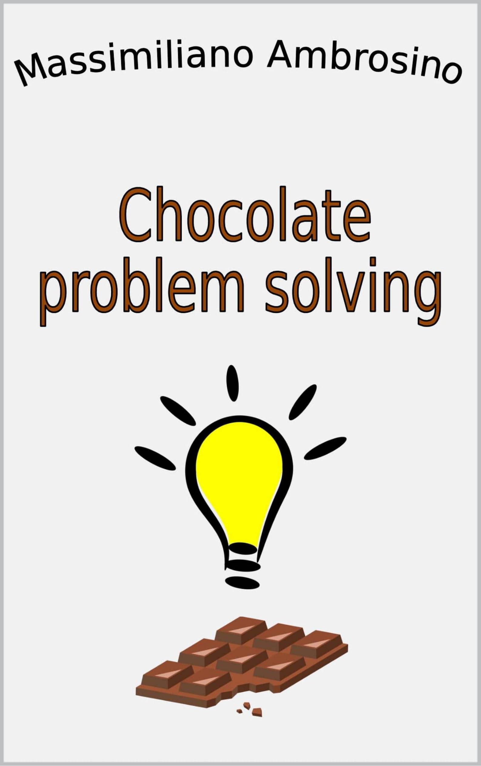 Chocolate problem solving by Massimiliano Ambrosino Goodreads