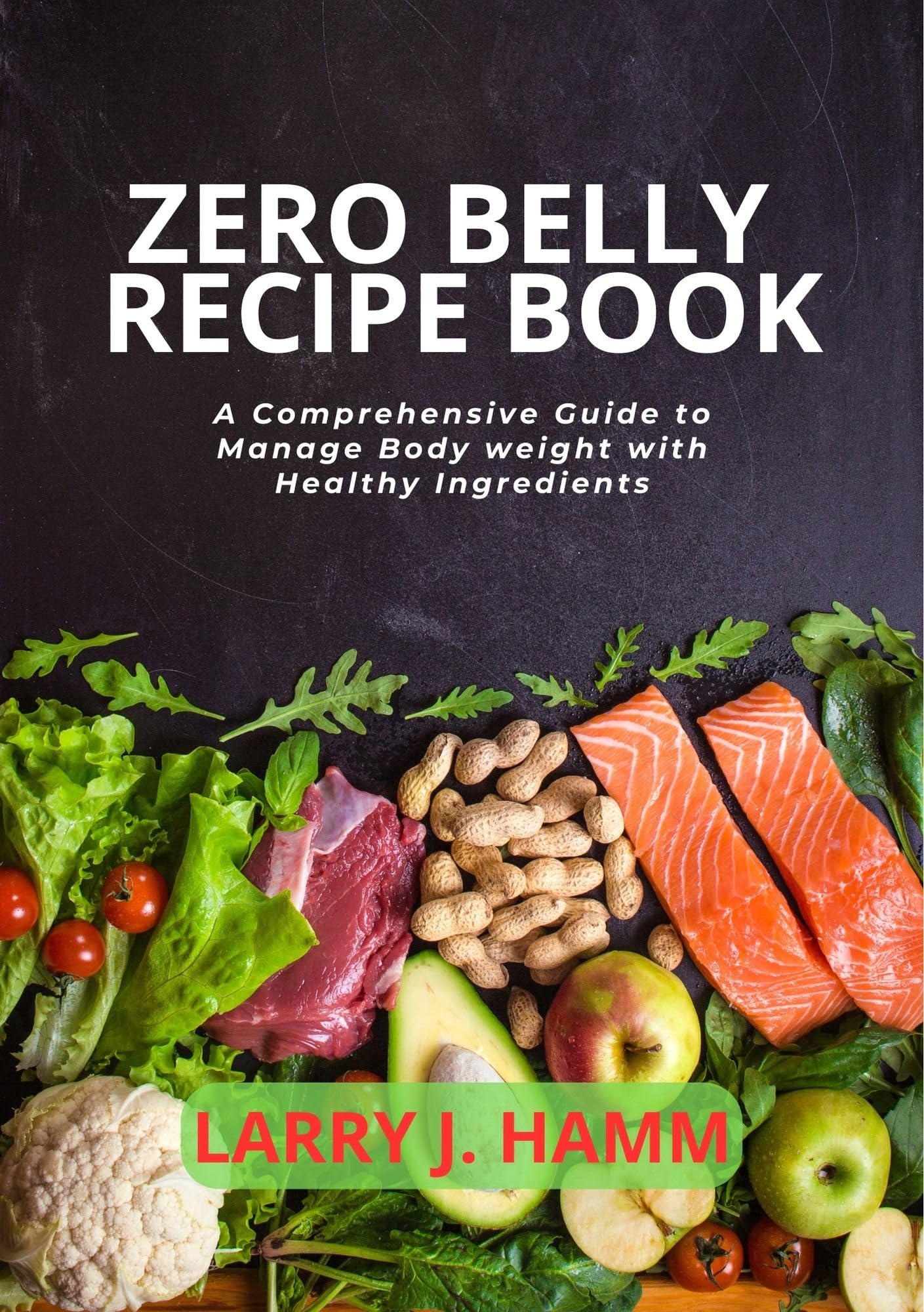 ZERO BELLY RECIPE BOOK A Comprehensive Guide to Manage Body weight