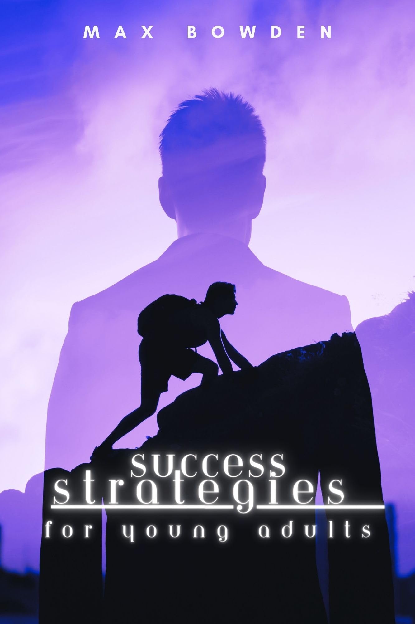Success Strategies For Young Adults by Max Bowden | Goodreads