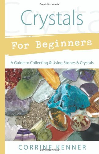 Crystals for Beginners: A Guide to Collecting & Using Stones & Crystals ...