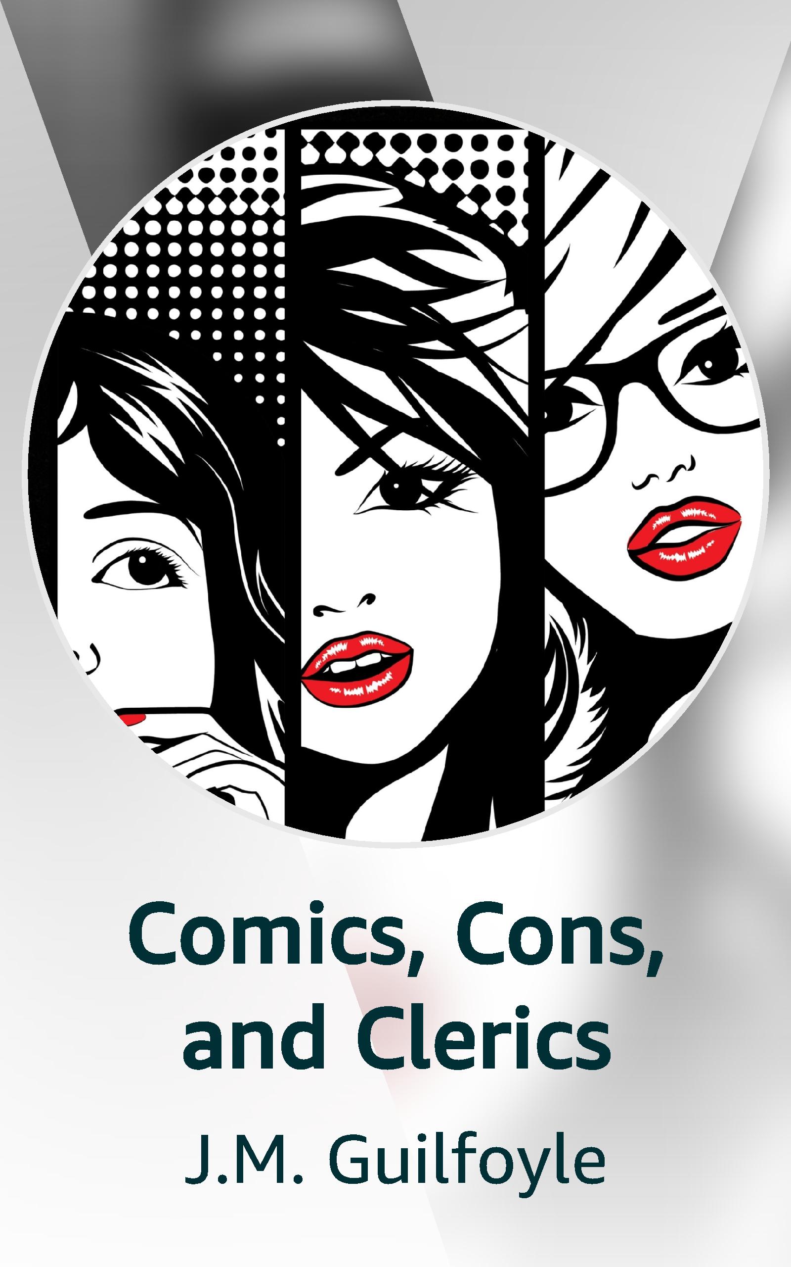 Comics, Cons, and Clerics by J.M. Guilfoyle | Goodreads